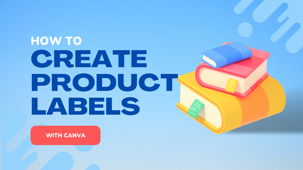 How to guide: Making product labels on Canva